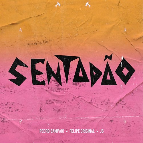 SENTADÃO JS o Mão de Ouro, Pedro Sampaio, Felipe Original