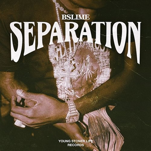 Separation Bslime & Young Stoner Life