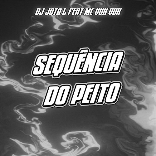 Sequência Do Peito DJ JOTA L feat. Mc Vuk Vuk