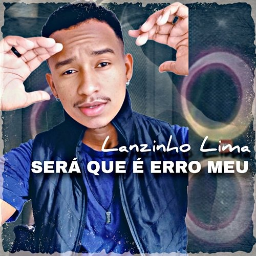 Será que é Erro Meu Lanzinho Lima
