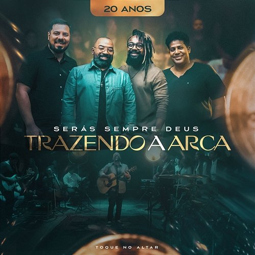 Serás Sempre Deus Trazendo a Arca & Toque no Altar