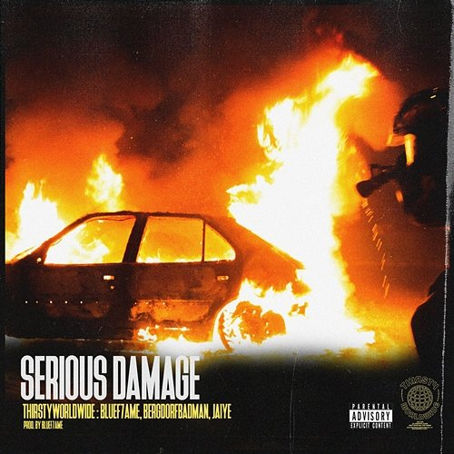 Serious Damage Thirstyworldwide, Bluef7ame, Jaiye, Bergdorfbadman