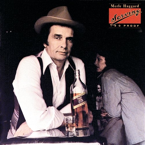 Serving 190 Proof Merle Haggard