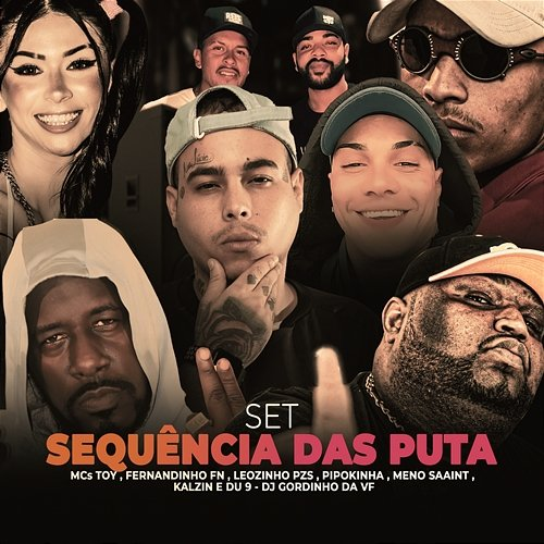 SET SEQUENCIA DAS PUTA MC Pipokinha, Meno Saaint, & DJ GORDINHO DA VF feat. MC Du 9, MC FERNANDINHO FN, Mc Kalzin, MC LEOZINHO PZS, Mc Toy
