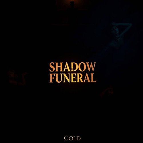 Shadow Funeral Cold