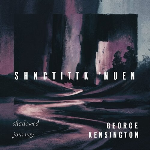 Shadowed Journey George Kensington