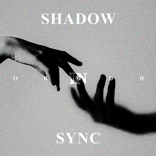 Shadows in Sync OBMDH