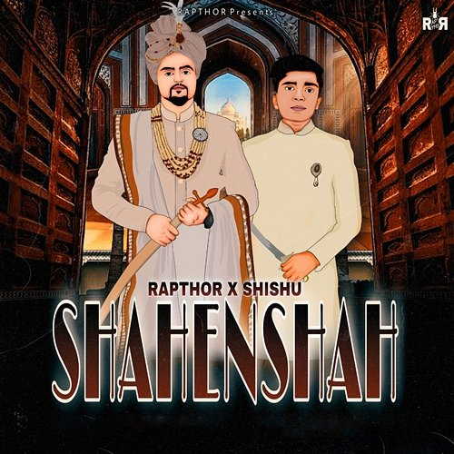Shahenshah Rapthor feat. Shishu Herry
