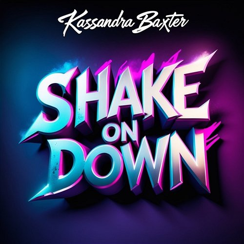 Shake on Down Kassandra Baxter