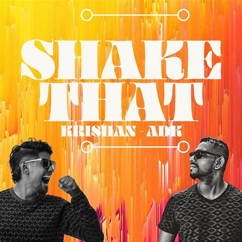 Shake That Krishan Maheson & Dinesh Kanagaratnam, ADK