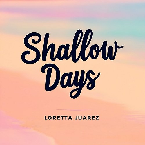Shallow Days Loretta Juarez