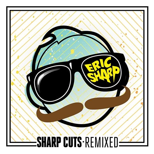 Sharp Cuts Remixed Eric Sharp