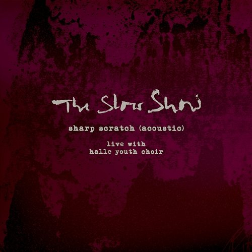 Sharp Scratch (Acoustic) The Slow Show