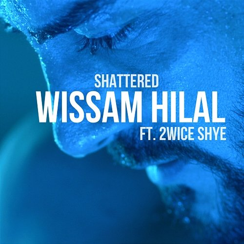 Shattered Wissam Hilal feat. 2wice Shye