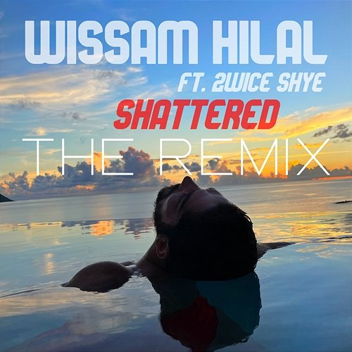 Shattered Wissam Hilal feat. 2wice Shye