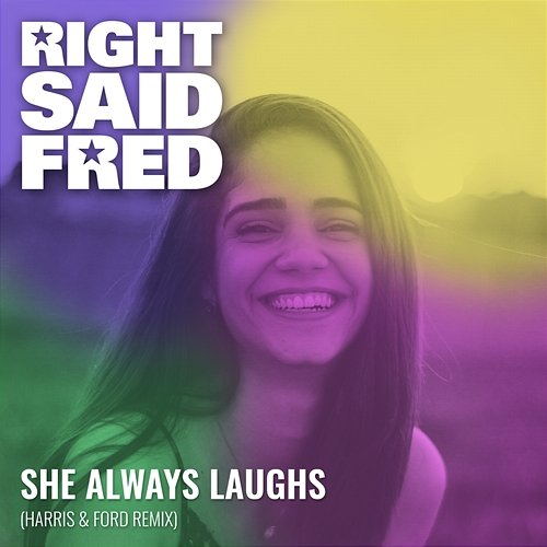 She Always Laughs Right Said Fred