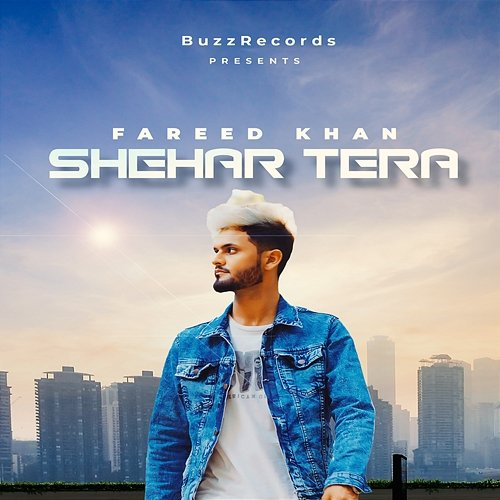 Shehar Tera Fareed Khan & Buzz Records