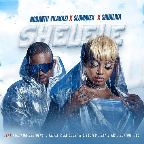 SHELELE Ray&Jay, Triple X Da Ghost, Slowavex, Nobantu Vilakazi, & Shibilika feat. Effected, Kweyama Brothers, Rhythm Tee