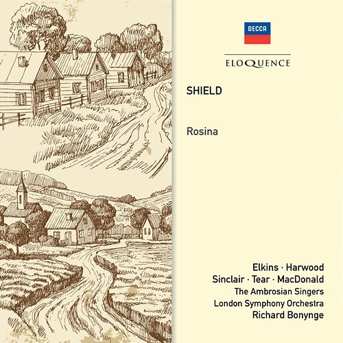 Shield: Rosina Richard Bonynge, Kenneth McDonald, Ambrosian Singers, London Symphony Orchestra, Margreta Elkins, Robert Tear, Elizabeth Harwood, Monica Sinclair