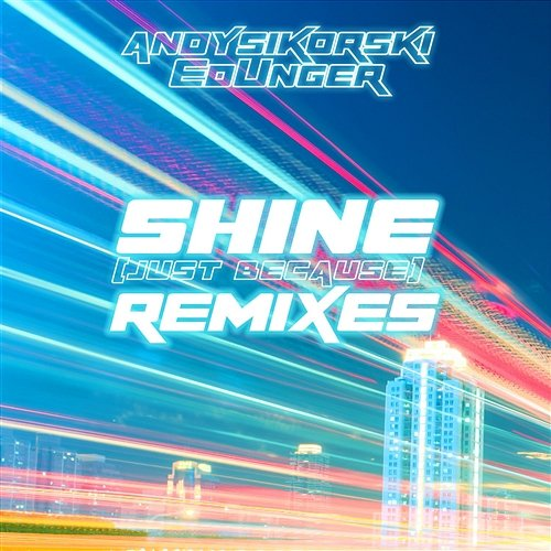 Shine (Just Because) Andy Sikorski & Ed Unger