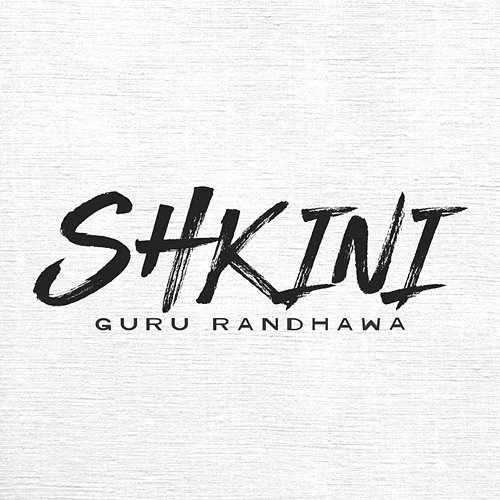 SHKINI Guru randhawa, Kiran Bajwa, Gill Machhrai, Rony Ajnali
