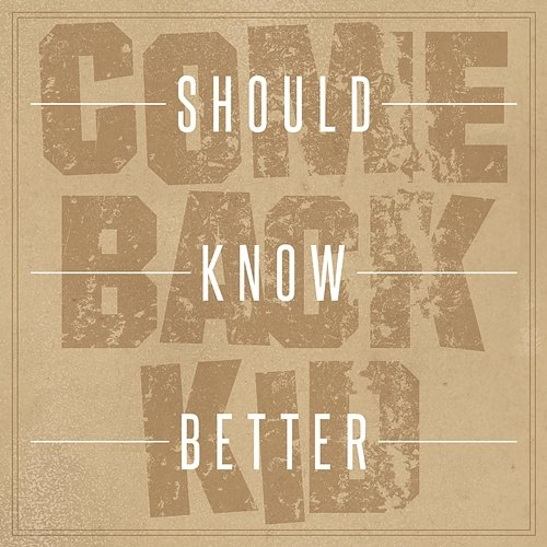 Should Know Better Comeback Kid
