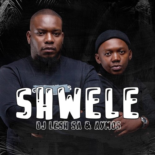 Shwele DJ Lesh SA feat. Aymos
