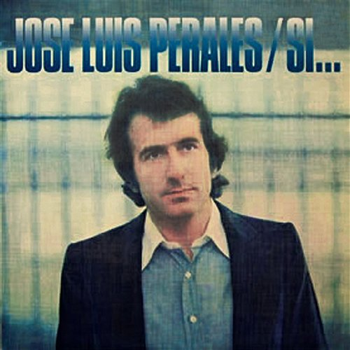 Si... José Luis Perales