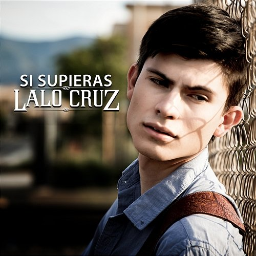 Si Supieras Lalo Cruz