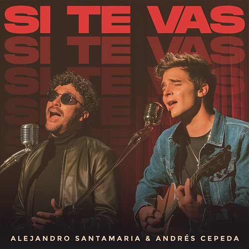 Si Te Vas Alejandro Santamaria, Andrés Cepeda
