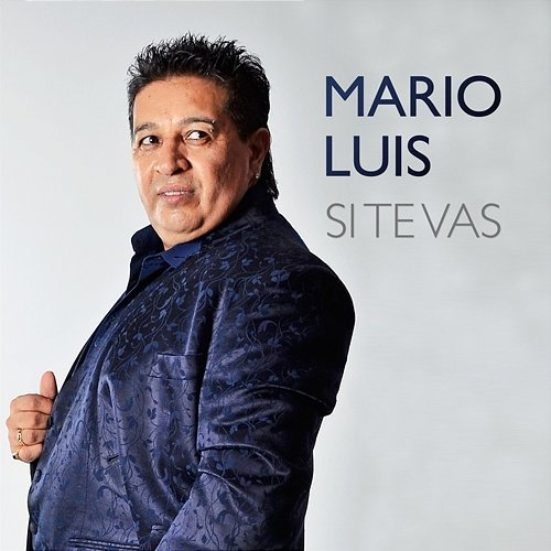 Si Te Vas Mario Luis