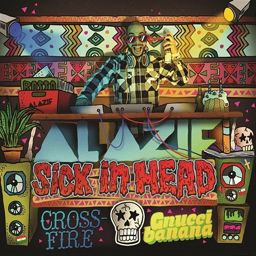 Sick in Head Al Azif feat. Gnucci Banana & Crossfire