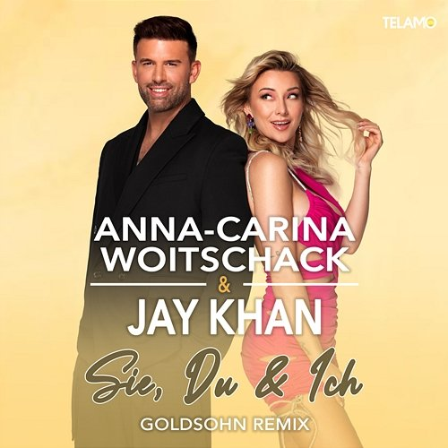 Sie, Du & Ich Jay Khan, Anna-Carina Woitschack