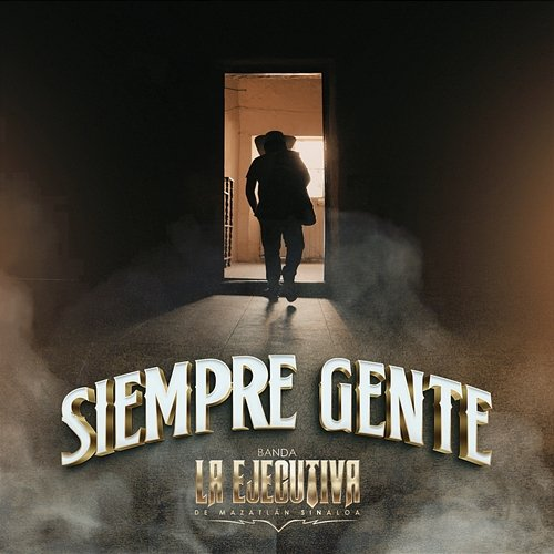 Siempre Gente Banda La Ejecutiva De Mazatlán Sinaloa