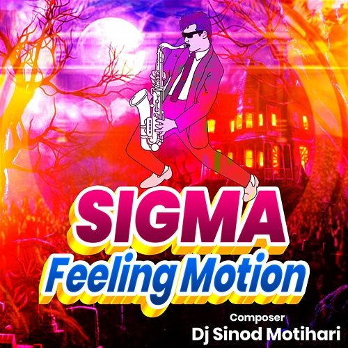 Sigma Feeling Motion DJ Sinod Motihari & Sinod Kumar