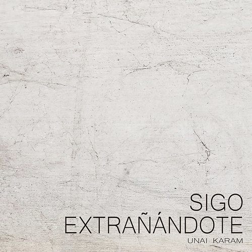 Sigo Extrañándote Unai Karam