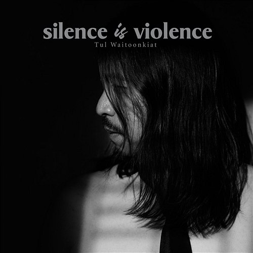 Silence is Violence Tul Waitoonkiat