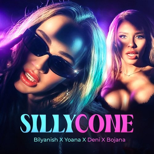 SillyCone Bilyanish, Deni, Bojana, Yoana