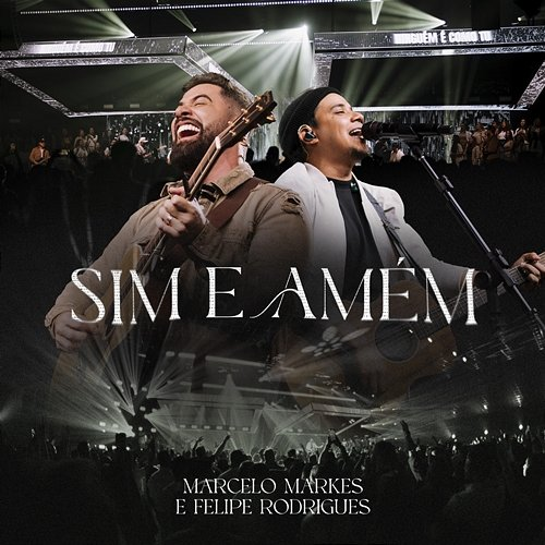 Sim e Amém Marcelo Markes, Felipe Rodrigues