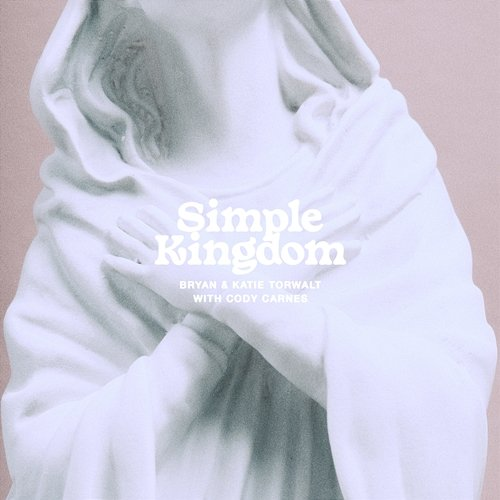 Simple Kingdom Bryan, Cody Carnes, Katie Torwalt