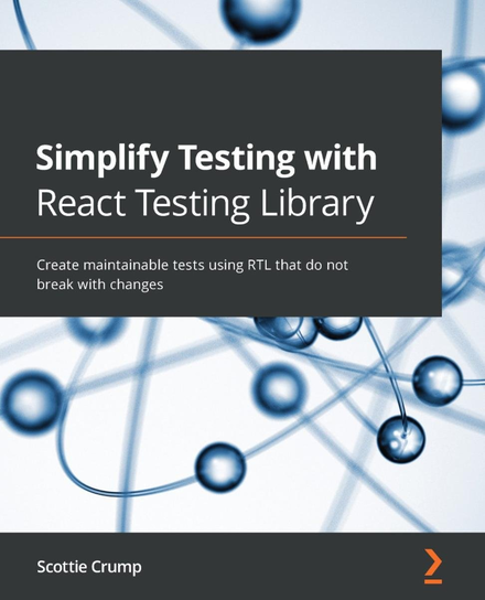 Simplify Testing with React Testing Library - ebook epub Scottie Crump
