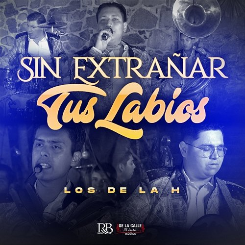 Sin Extrañar Tus Labios Los De La H Oficial