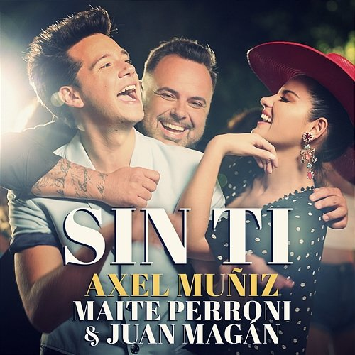 Sin Ti Axel Muñiz, Maite Perroni & Juan Magán