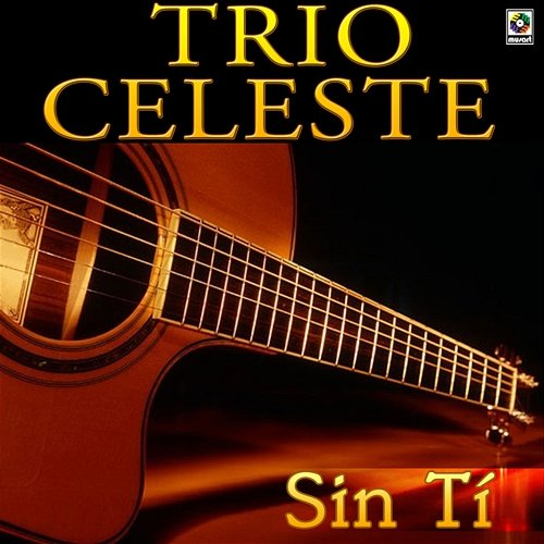 Sin Tí Trío Celeste