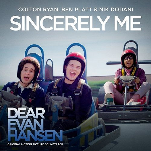 Sincerely Me Colton Ryan, Ben Platt, Nik Dodani