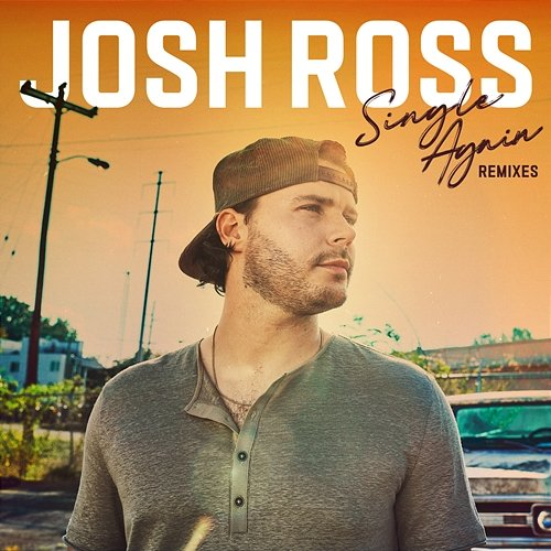 Single Again Josh Ross