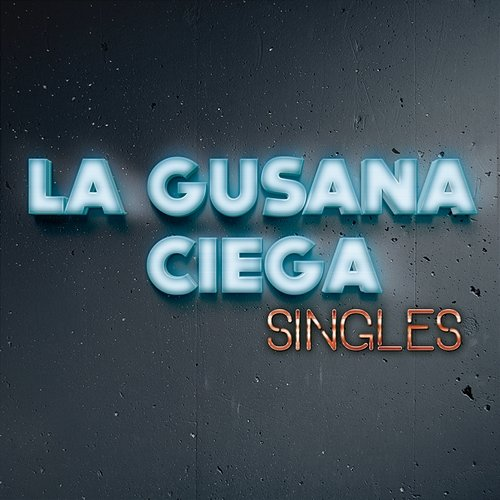 Singles La Gusana Ciega