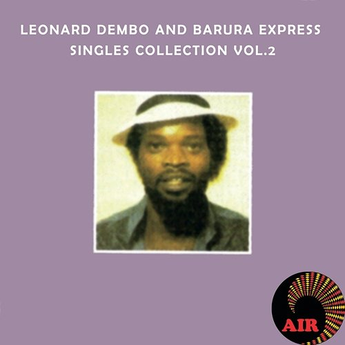 Singles Collection Leonard Dembo, The Barura Express