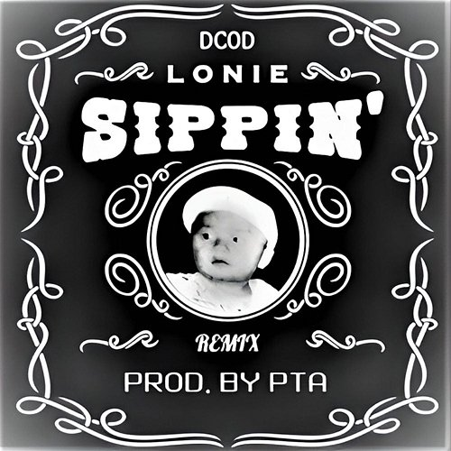 SIPPIN' Lonie, PTA & DCOD