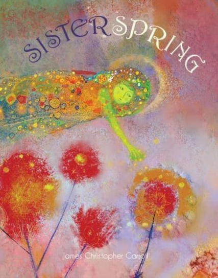 Sister Spring James Christopher Carroll